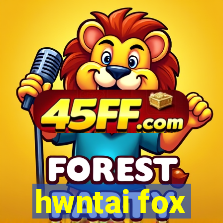 hwntai fox